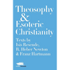 Theosophy and Esoteric Christianity: Texts by Isis Resende, R. Heber Newton and Franz Hartmann - Paperback