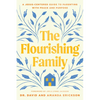The Flourishing Family: A Jesus-Centered Guide to Parenting with Peace and Purpose - Paperback