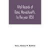 Vital records of Dana, Massachusetts, to the year 1850 - Paperback