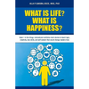 What Is Life? What Is Happiness?: Book 1 in the trilogy: motivational nonfiction short stories to teach logic, creativity, new skills, and self-esteem - Paperback