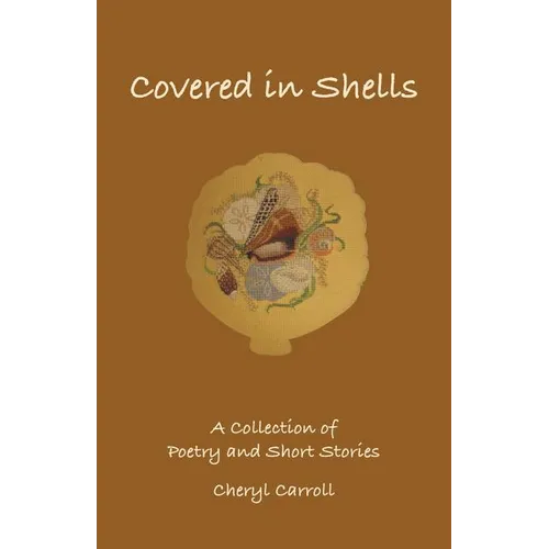 Covered in Shells: A Collection of Poetries and Short Stories - Paperback