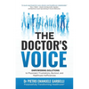 The Doctor's Voice: Empowering solutions to physicians' frustrations, burnout, and healthcare inefficiencies - Paperback