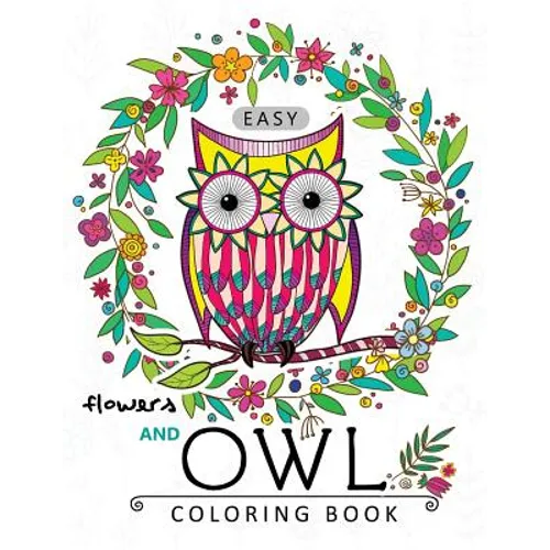 Easy Flowers and Owl Coloring Book: Large Print Edtion Beautiful Adult Coloring Books - Paperback