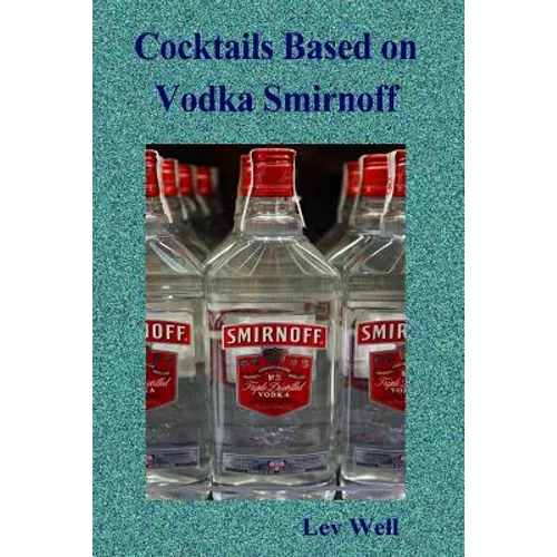 Cocktails based on Vodka Smirnoff - Paperback