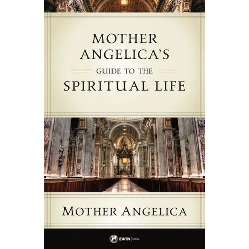 Mother Angelica's Guide to the Spiritual Life - Paperback