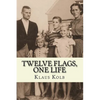 Twelve Flags, One Life: Book 1 of Klaus Kolb's Autobiography - Paperback