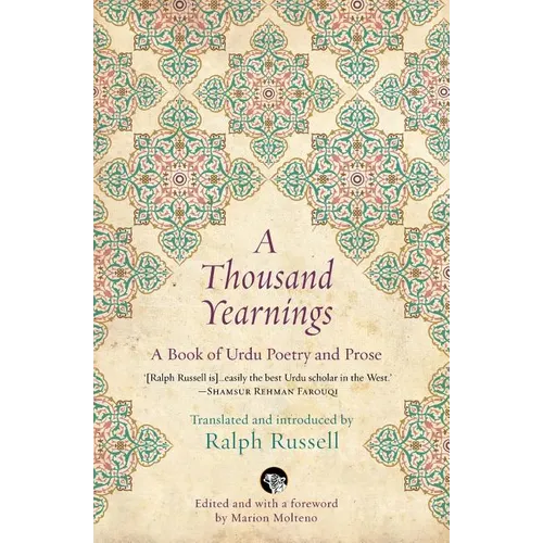 A Thousand Yearnings: A Book of Urdu Poetry and Prose - Paperback