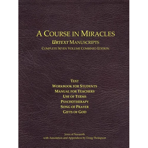 A Course In Miracles Urtext Manuscripts Complete Seven Volume Combined Edition - Paperback