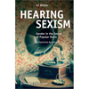 Hearing Sexism: Gender in the Sound of Popular Music. a Feminist Approach - Paperback