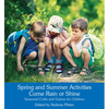 Spring and Summer Activities Come Rain or Shine: Seasonal Crafts and Games for Children - Paperback