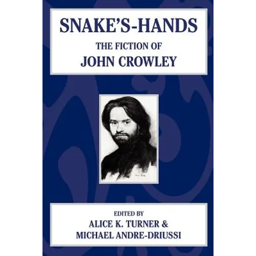Snake's Hands: The Fiction of John Crowley - Paperback