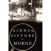 Hidden History of Mobile - Paperback