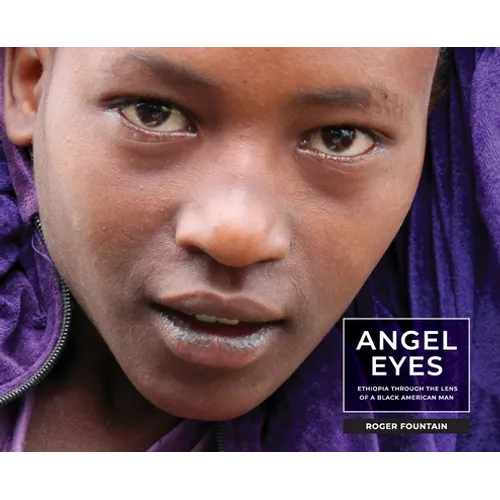 Angel Eyes: Ethiopia Through the Lens of a Black American Man - Hardcover