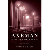 The Axeman of New Orleans: The True Story - Hardcover