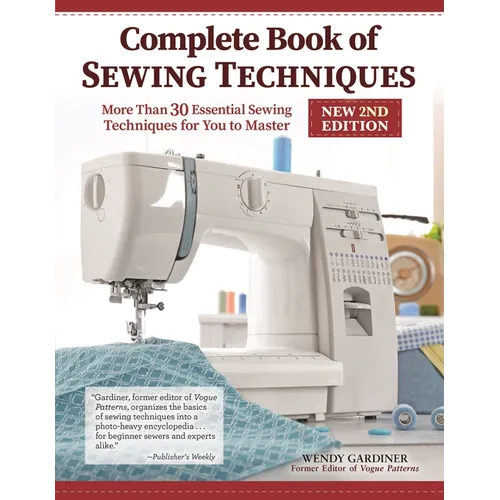 Complete Book of Sewing Techniques, New 2nd Edition: More Than 30 Essential Sewing Techniques for You to Master - Paperback