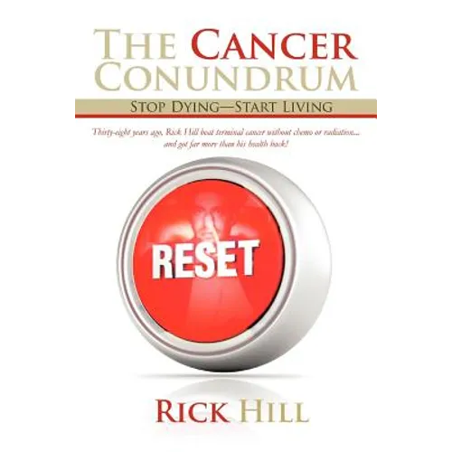The Cancer Conundrum: Stop Dying-Start Living - Paperback