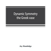 Dynamic symmetry; the Greek vase - Paperback
