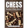 Chess: Become a Chess Master - Paperback