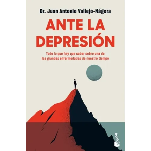 Ante La Depresión: Todo Lo Que Hay Que Saber Sobre La Enfermedad de Nuestro Tiempo - Paperback