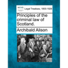 Principles of the criminal law of Scotland. - Paperback