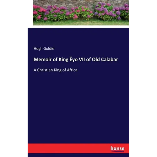 Memoir of King Ëyo VII of Old Calabar: A Christian King of Africa - Paperback