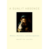 Sunlit Absence: Silence, Awareness, and Contemplation - Hardcover