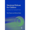Emotional Release for Children: Repairing the Past - Preparing the Future - Paperback