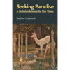 Seeking Paradise: A Unitarian Mission for Our Times - Paperback