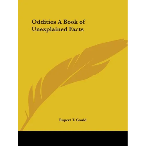 Oddities A Book of Unexplained Facts - Paperback