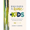 100 Days to Brave for Kids: Devotions for Overcoming Fear and Finding Your Courage - Hardcover