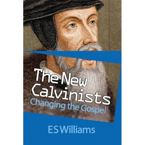 New Calvinists: Changing the Gospel - Paperback