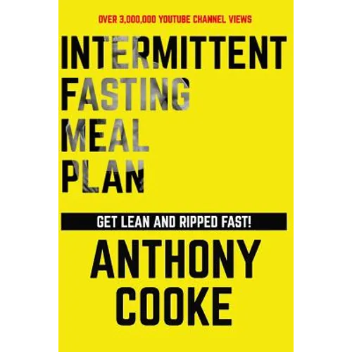 Intermittent Fasting Meal Plan Get Lean and Ripped Fast!: Follow This Easy Step-By-Step Plan to Get Lean and Ripped Fast! - Paperback