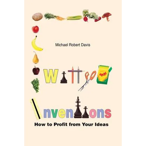 Witty Inventions: How to Profit from Your Ideas - Paperback