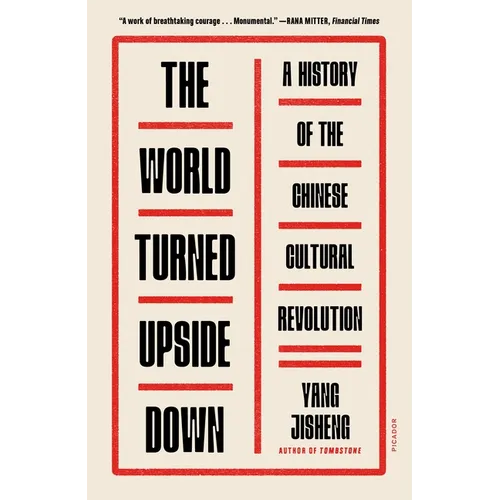 The World Turned Upside Down: A History of the Chinese Cultural Revolution - Paperback
