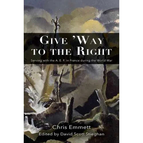 Give 'Way to the Right: Serving with the A. E. F. in France during the World War - Paperback