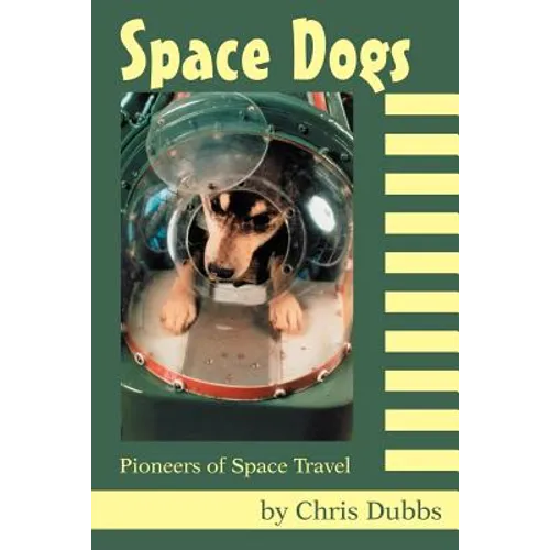 Space Dogs: Pioneers of Space Travel - Paperback