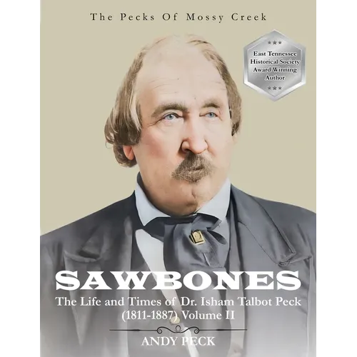 Sawbones: The Life and Times of Dr. Isham Talbot Peck (1811-1887): Volume II - Paperback