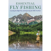 Essential Fly Fishing: Learning the Right Way and Improving the Skills You Have - Paperback