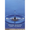 Blue Gold: The Battle Against Corporate Theft of the World's Water - Paperback