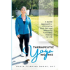 Therapeutic Yoga Works: A Gentle Approach to Eliminating Back Pain and Improving Functional Mobility for Life. - Paperback