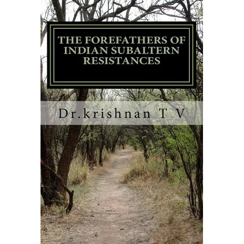The forefathers of Indian subaltern resistances - Paperback