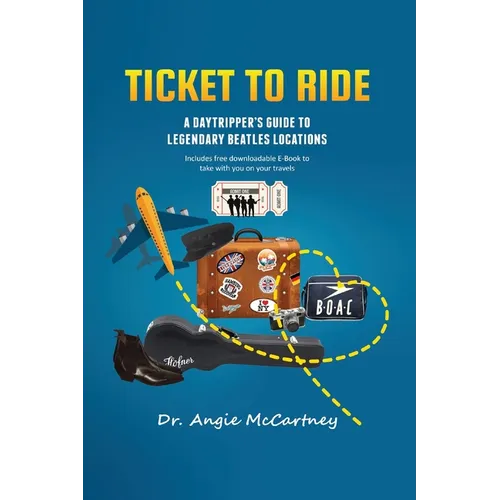 Ticket To Ride: Legendary Beatle Locations For The Day Tripper - Paperback