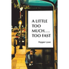 A Little Too Much . . . Too Fast - Paperback