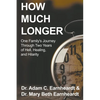 How Much Longer: One Family's Journey Through Two Years of Hell, Healing, and Hilarity - Paperback
