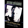 Divine Invasions: A Life of Philip K. Dick - Paperback