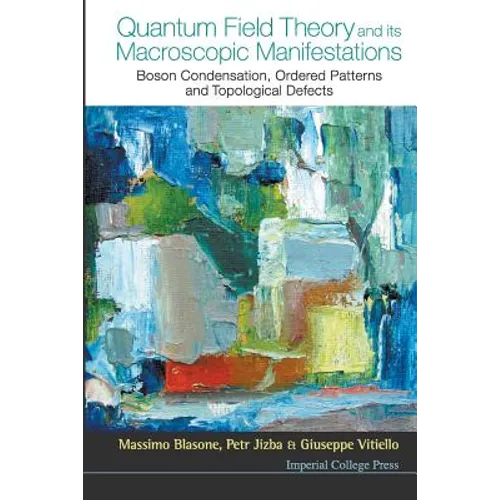 Quantum Field Theory and Its Macroscopic Manifestations: Boson Condensation, Ordered Patterns and Topological Defects - Paperback