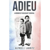 Adieu: A Memoir of Holocaust Survival - Hardcover