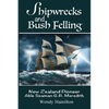 Shipwrecks and Bush Felling: New Zealand Pioneer Able Seaman G.R. Meredith - Paperback