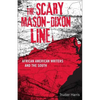Scary Mason-Dixon Line: African American Writers and the South - Paperback