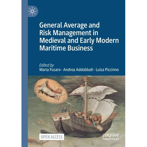 General Average and Risk Management in Medieval and Early Modern Maritime Business - Paperback